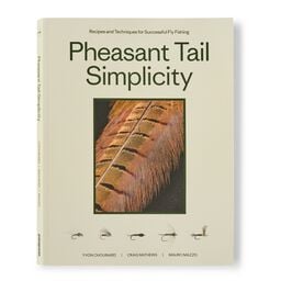 "Pheasant Tail Simplicity: Recipes and Techniques for Successful Fly Fishing" (by Yvon Chouinard, Craig Mathews, and Mauro Mazzo)
