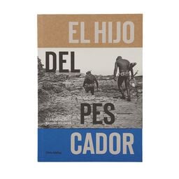 El Hijo Del Pescador: El espíritu de Ramón Navarro by Chris Malloy (paperback book)