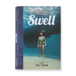 Swell: A Sailing Surfer’s Voyage of Awakening by Captain Liz Clark (paperback book)
