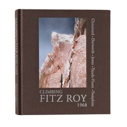 Climbing Fitz Roy, 1968 by Yvon Chouinard et al. (Patagonia published hardcover book)